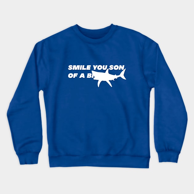 Smile You Son of a... Shark Design Crewneck Sweatshirt by Off the Page